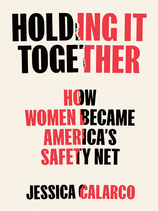 Title details for Holding It Together by Jessica Calarco - Available